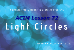 Light Circles daily to clear the denials for ACIM Course Lessons