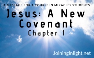 What is A New Covenant for ACIM Students? 1 What is A New Covenant for ACIM Students?