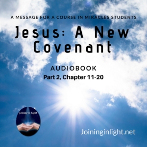 Jesus: A New Covenant ACIM Audiobook pt 2 13 Jesus: A New Covenant ACIM Audiobook pt 2